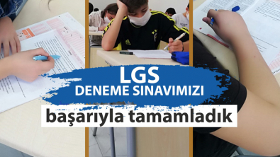 LGS deneme sınavımızı başarıyla tamamladık.
